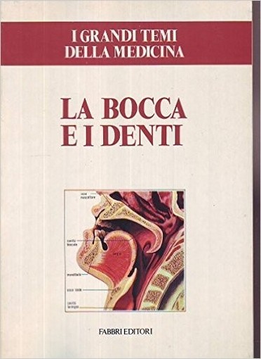 I Grandi Temi Della Medicina: La Bocca E I Denti  Aa.Vv. Fabbri 