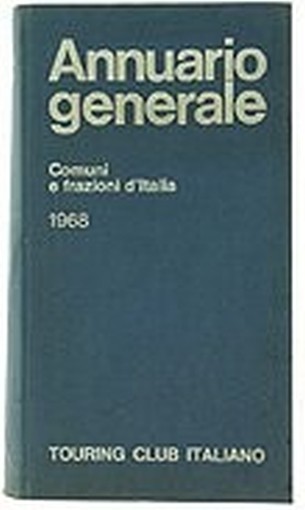 Annuario Generale Comuni E Frazioni D'Italia 1968. Touring Club D'Italia. T.C.I., 