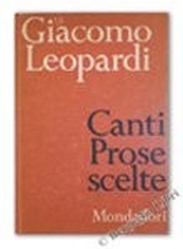 Canti - Prose Scelte. Leopardi G. Mondadori, 