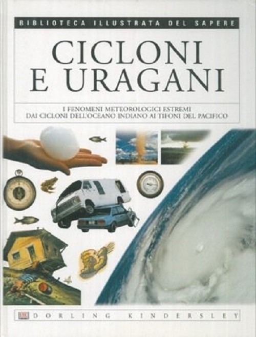 Cicloni E Uragani Biblioteca Illustrata Del Sapere Aa.Vv. Dorling Kindersley 