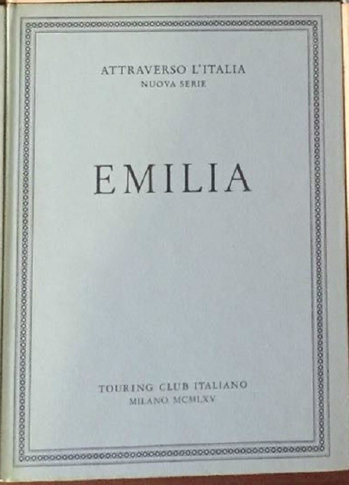 Emilia. Attraverso L'Italia. Nuova Serie. Aa.Vv. Touring Club 