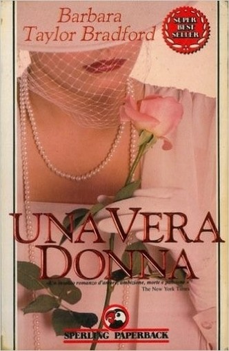 Una Vera Donna. Taylor Bradford Barbara - Milano, Sperling 