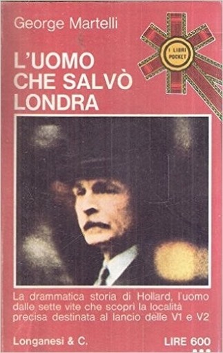 L'Uomo Che Salvo' Londra. Martelli George Longanesi 