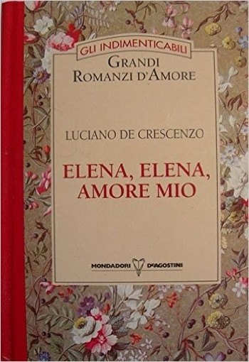 Elena, Elena, Amore Mio Luciano De Crescenzo Mondadori, De Agostini 