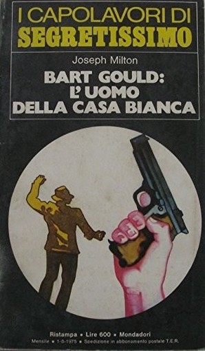 Bart Gould: L'Uomo Della Casa Bianca Joseph Milton Mondadori