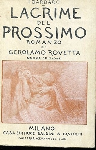 Lagrime Del Prossimo, Romanzo Nuova Edizione I Barbaro' Rovetta Gerolamo ?Istituto Poligrafico E Zecca Dello Stato