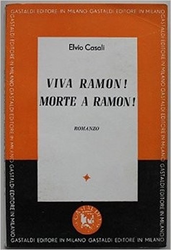 Viva Ramon ! Morte A Ramon ! Elvio Casali Gastaldi