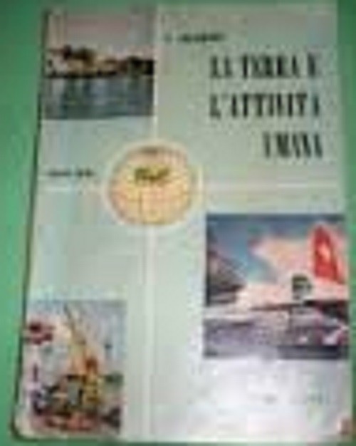La Terra E L'Attivita' Umana Volume Primo Carmelo Colamonico Loffredo 