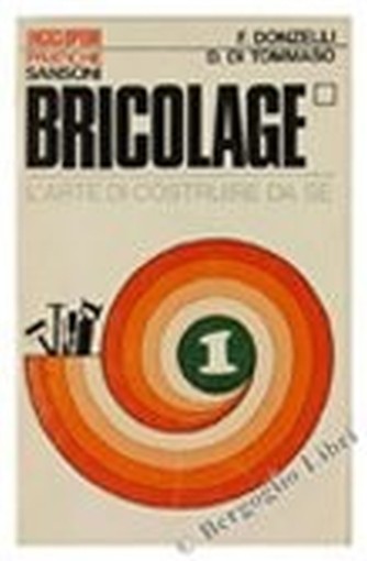 Bricolage. L'Arte Di Costruire Da S&Atilde.&Scaron.. Donzelli Ferdinando Sansoni, Enciclopedie Pratiche, 