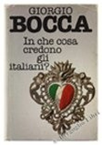 In Che Cosa Credono Gli Italiani? Bocca Giorgio. Cde