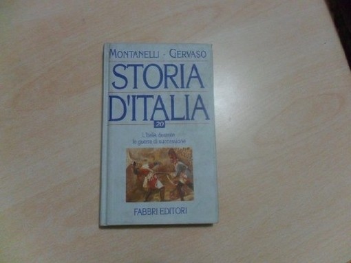 Storia D'Italia, N.20 - L'Italia Durante Le Guerre Di Successione Montanelli - Gervaso Fabbri Editori 