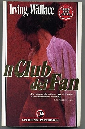 Il Club Dei Fan  Irving Wallace Sperling & Kupfer