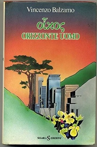 Oikos. Orizzonte Uomo Di Vincenzo Balzamo Ed. 1989 Sugarco  Vincenzo Balzamo Sugarco 