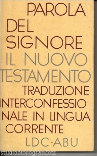Parola Del Signore : Il Nuovo Testamento : Traduzione Interconfessionale Dal Testo Greco In Lingua Corrente Aa.Vv. Elle Di Ci 