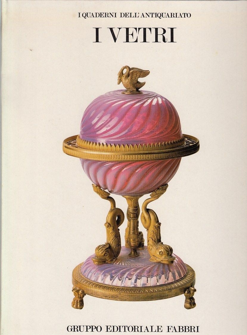 Quaderni Dell'Antiquariato N.11 I Vetri  Aa.Vv. Fabbri 