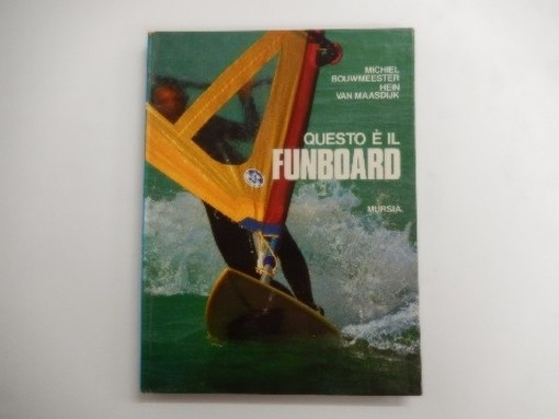 Questo È Il Funboard Hein Van Maasdijk Michiel Bouwmeester Mursia