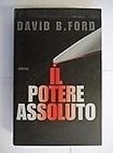 Il Potere Assoluto Club Degli Editori 1996 Ford David B. Club Degli Editori