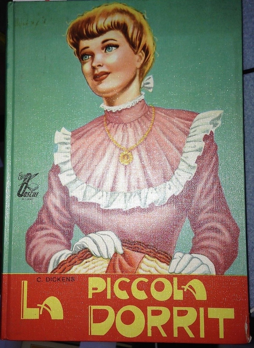 La Piccola Dorrit. C. Dickens. Versione Di C. De Mattia. Boschi 