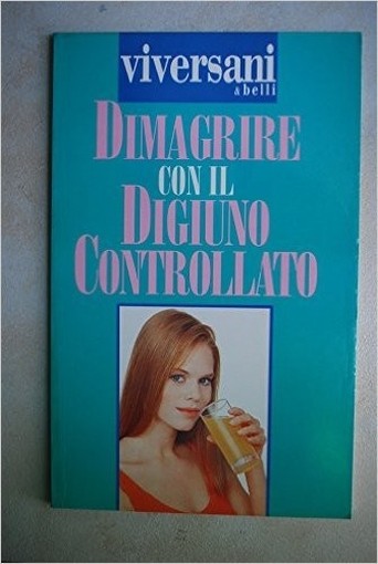 Dimagrire Con Il Digiuno Controllato  A Cura Di Marzio Pedretti Viversani & Belli