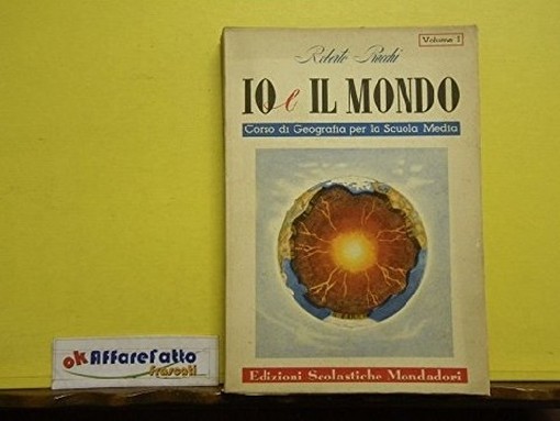 Io E Il Mondo Vol 1. Corso Di Geografia Per La Scuola Media Roberto Pracchi Edizioni Scolstiche Mondadori