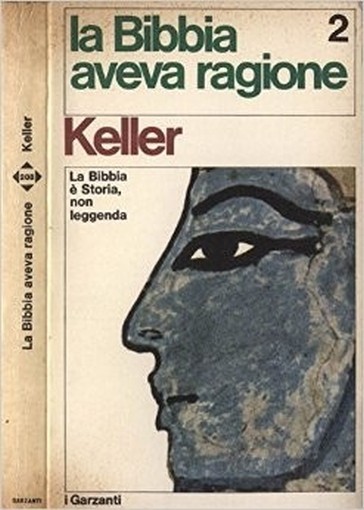 La Bibbia Aveva Ragione 2. La Bibbia È Storia, Non Leggenda. Keller Garzanti 