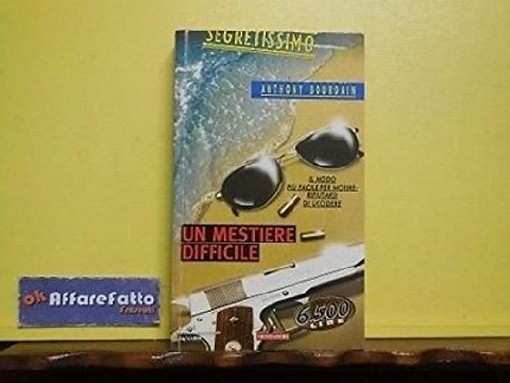 Un Mestiere Difficile  Anthony Bourdain Mondadori