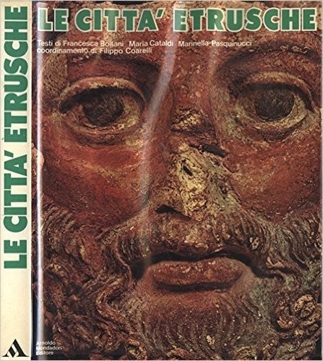 Le Città Etrusche. Francesca Boitani - Maria Cataldi - Marinella Pasquinucci Arnoldo Mondadori Editore 