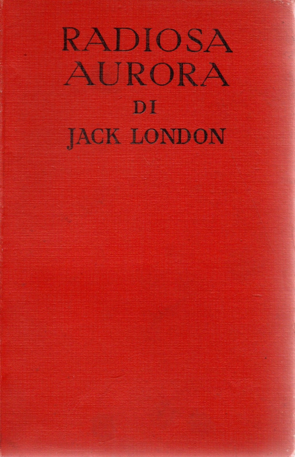 Radiosa Aurora  Jack London Sonzogno Editore 