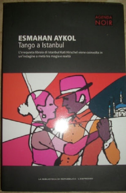 Tango A Istanbul  Esmahan Aykol La Biblioteca Di Repubblica - L'Espresso 