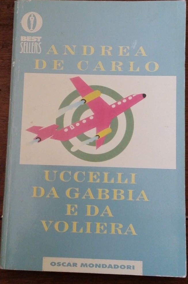 Uccelli Da Gabbia E Da Voliera  Andrea De Carlo Oscar Mondadori 