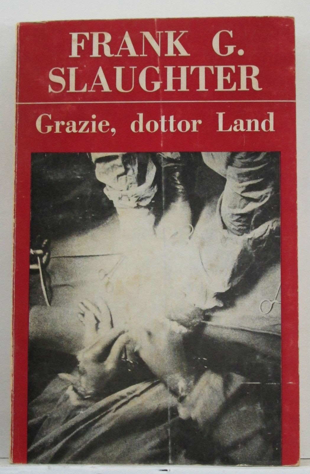 Grazie, Dottor Land  Frank G. Slaughter Dall'Oglio Editore - Milano 
