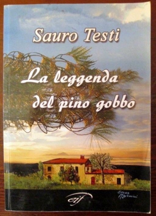 La leggenda del pino gobbo,Sauro Testi,Edizioni il Foglio