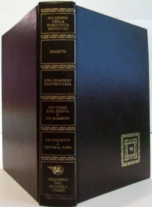 Selezione della narrativa mondiale: Malevil. Una diagnosi controversa. Un uomo una donna e un bambino. Un serpente a central park.,AA.VV,Reader's Digest