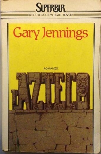 L'azteco ,Gary Jennings ,BUR Biblioteca Univ. Rizzoli 