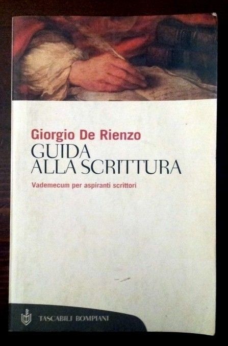 Guida alla scrittura. Vademecum per aspiranti scrittori,Giorgio De Rienzo,Bompiani