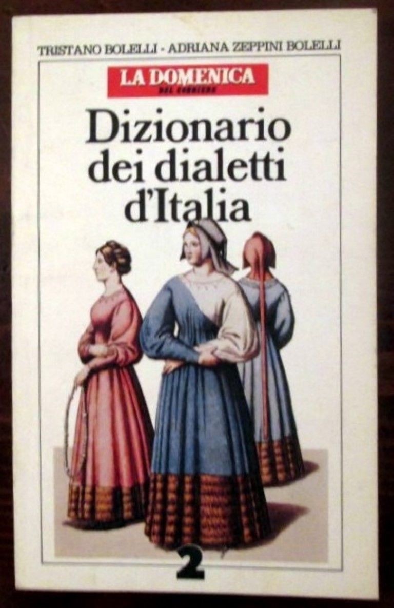 Dizionario dei dialetti d'Italia,Zeppini Bolelli Adriana, Bolelli Tristano,Corriere della Sera