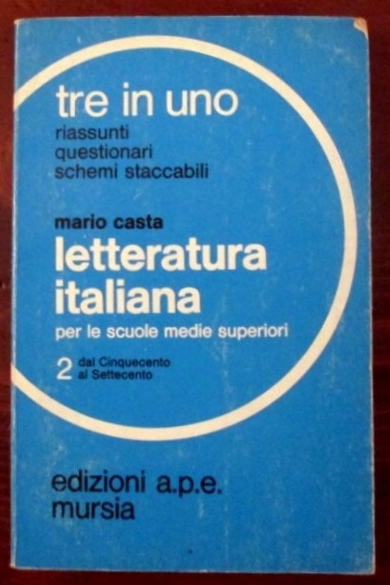 Letteratura italiana per le scuole medie superiori- Dal Cinquecento al Settecento,Mario Casta,Mursia Edizione A.P.E