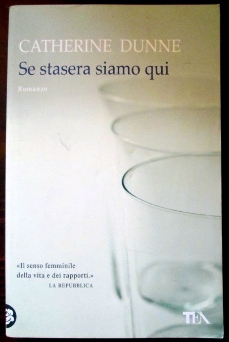 Se stasera siamo qui,Catherine Dunne,TEA