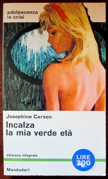 Incalza la mia verde età,Josephine Carson,Mondadori