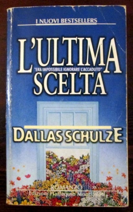 L'ultima scelta,Dallas Schulze,Mondadori