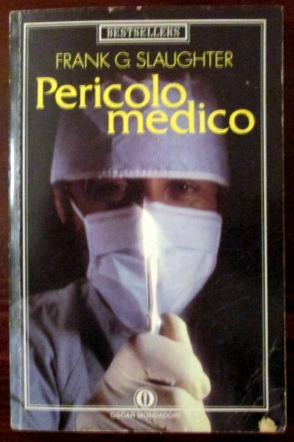 Pericolo medico,Frank G. Slaughter,Mondadori