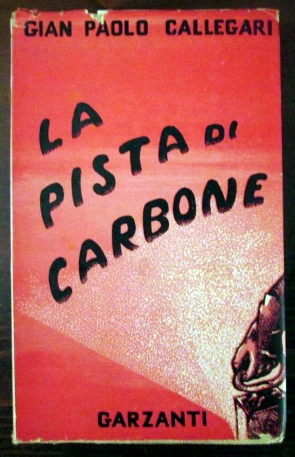 La pista di carbone,Gian Paolo Callegari,Garzanti