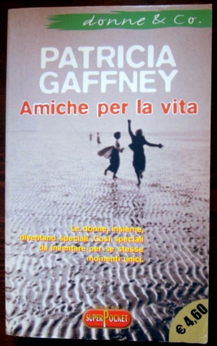 Amiche per la vita,Patricia Gaffney,Rizzoli