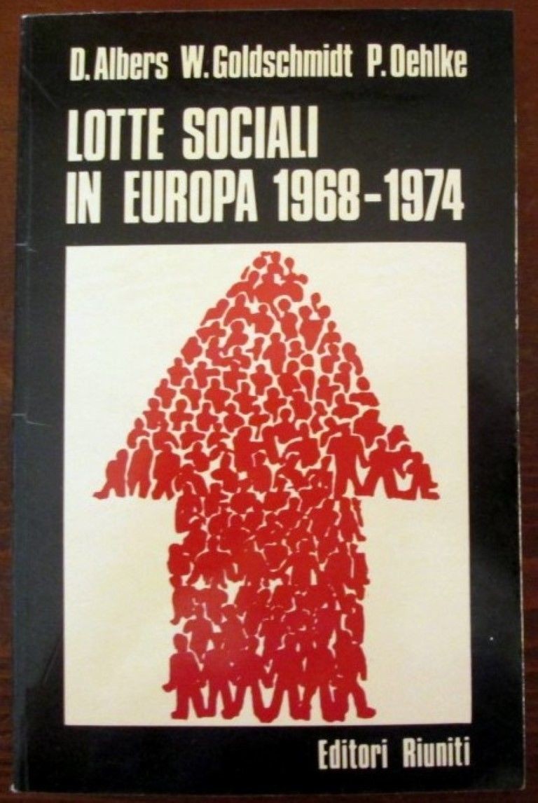 Lotte sociali in Europa 1968-1974,Detlev Alberts, Werner Goldschmidt, Paul Oehlke,Editori Riuniti