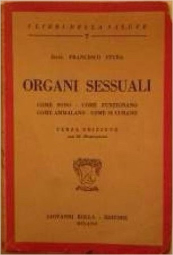 Organi Sessuali Come Sono-Come Funzionano-Come Ammalano-Come Si Curano Francesco Stura Giovanni Bolla