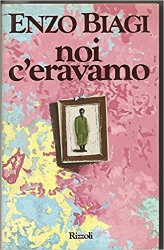 Noi C'Eravamo Biagi Enzo Rizzoli