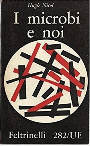 I Microbi E Noi. Hugh Nicol Feltrinelli