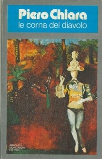 Le Corna Del Diavolo. Chiara Piero - Milano, Mondadori 