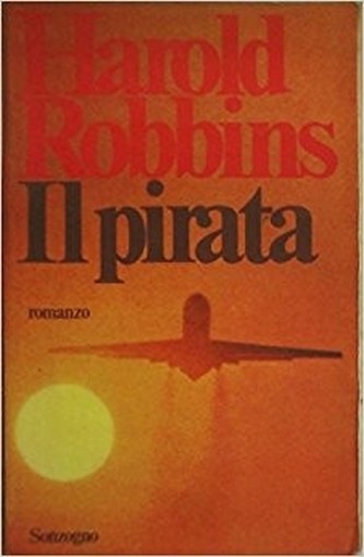 Il Pirata. Robbins Harold Sonzogno Editore