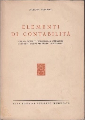 Elementi Di Contabilità Per Gli Istituti Professionali Femminili Secondo I Nuovi Programmi Ministeriali Giuseppe Restaino Principato 